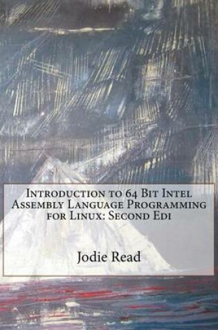 Cover of Introduction to 64 Bit Intel Assembly Language Programming for Linux