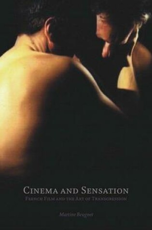 Cover of Cinema and Sensation: French Film and the Art of Transgression