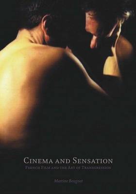 Book cover for Cinema and Sensation: French Film and the Art of Transgression