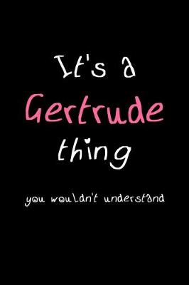 Book cover for It's A Gertrude Thing, You Wouldn't Understand