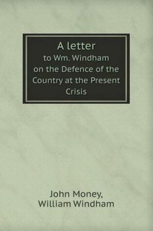 Cover of A Letter to Wm. Windham on the Defence of the Country at the Present Crisis