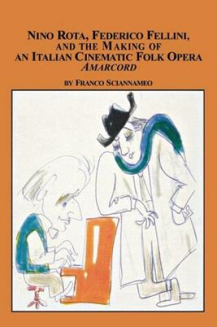 Cover of Nino Rota, Federico Fellini, and the Making of an Italian Cinematic Folk Opera Amarcord