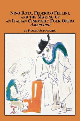 Book cover for Nino Rota, Federico Fellini, and the Making of an Italian Cinematic Folk Opera Amarcord