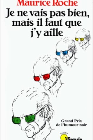Cover of Je Ne Vais Pas Bien, Mais Il Faut Que J'y Aille
