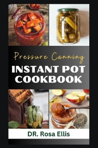 Cover of Pressure Canning Instant Pot Cookbook