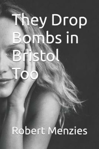 Cover of They Drop Bombs in Bristol Too