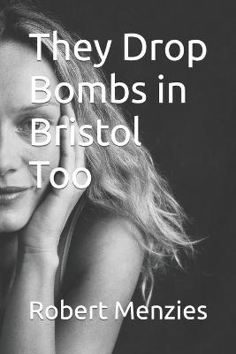 Book cover for They Drop Bombs in Bristol Too