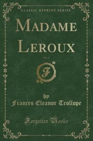 Cover of Madame Leroux, Vol. 1 (Classic Reprint)