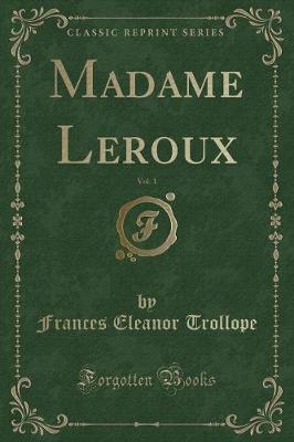 Book cover for Madame Leroux, Vol. 1 (Classic Reprint)
