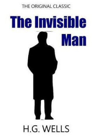 Cover of The Invisible Man - The Original Classic