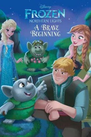 Cover of Disney Frozen Northern Lights A Brave Beginning