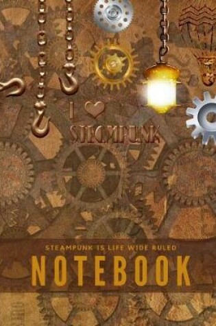 Cover of Steampunk is Life Wide Ruled Notebook