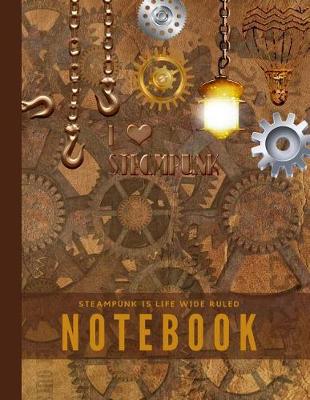 Book cover for Steampunk is Life Wide Ruled Notebook