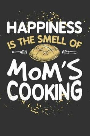 Cover of Happiness Is the Smell of Mom's Cooking