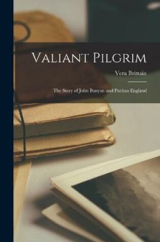 Cover of Valiant Pilgrim; the Story of John Bunyan and Puritan England