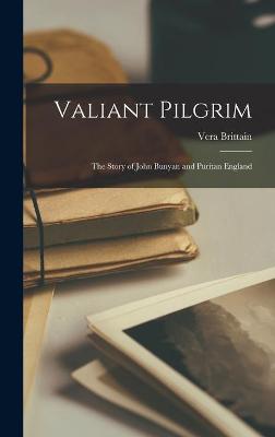 Book cover for Valiant Pilgrim; the Story of John Bunyan and Puritan England