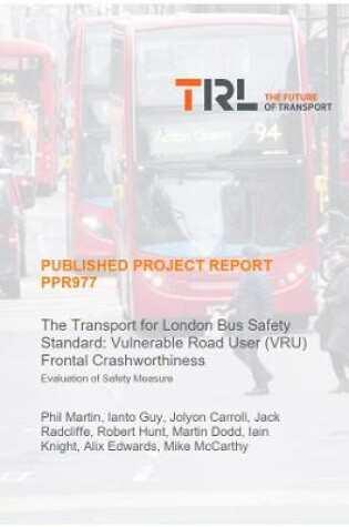 Cover of The Transport for London Bus Safety Standard: Vulnerable Road User (VRU) Frontal Crashworthiness