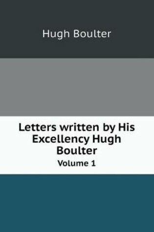 Cover of Letters written by His Excellency Hugh Boulter Volume 1