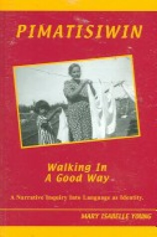 Cover of Pimatisiwin - Walking in a Good Way