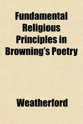 Book cover for Fundamental Religious Principles in Browning's Poetry