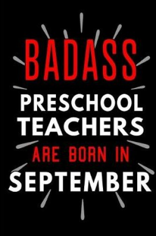 Cover of Badass Preschool Teachers Are Born In September