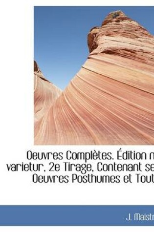 Cover of Oeuvres Completes. Edition Ne Varietur, 2e Tirage, Contenant Ses Oeuvres Posthumes Et Toute