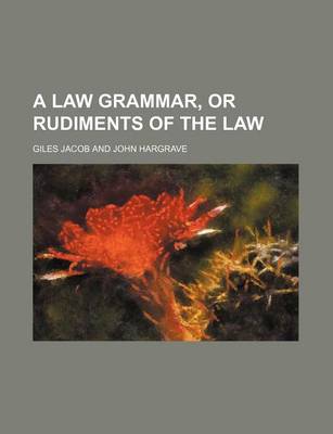 Book cover for A Law Grammar, or Rudiments of the Law