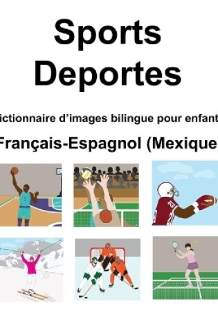 Cover of Français-Espagnol (Mexique) Sports / Deportes Dictionnaire d'images bilingue pour enfants