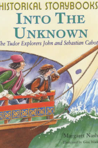Cover of Into the Unknown - Tudor. Explores John and Sebastian Cabot