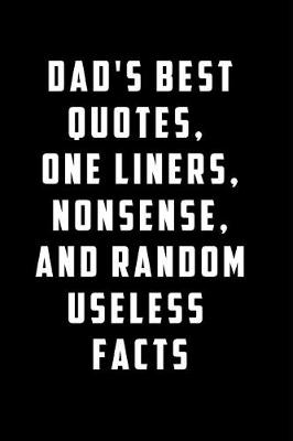 Book cover for Dad's Best Quotes One Liners Nonsense And Random Useless Facts