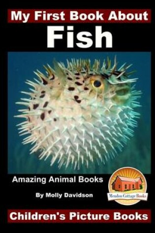 Cover of My First Book About Fish - Amazing Animal Books - Children's Picture Books