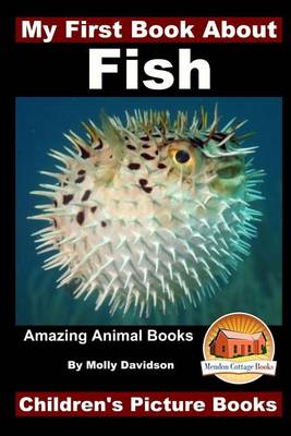 Book cover for My First Book About Fish - Amazing Animal Books - Children's Picture Books
