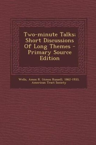 Cover of Two-Minute Talks; Short Discussions of Long Themes - Primary Source Edition