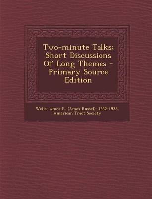 Book cover for Two-Minute Talks; Short Discussions of Long Themes - Primary Source Edition