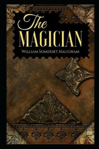 Cover of The Magician by W. Somerset Maugham - illustrated and annotated edition -