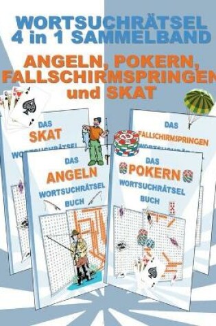 Cover of Wortsuchrätsel 4 in 1 Sammelband Angeln, Pokern, Fallschirmspringen und Skat