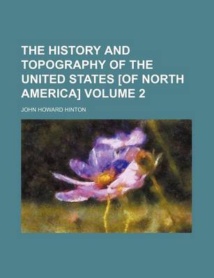 Book cover for The History and Topography of the United States [Of North America] Volume 2