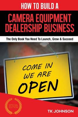 Book cover for How to Build a Camera Equipment Dealership Business