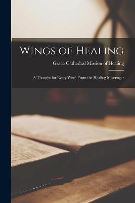 Book cover for Wings of Healing; a Thought for Every Week From the Healing Messenger