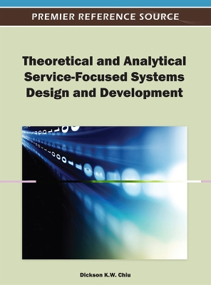 Cover of Theoretical and Analytical Service-Focused Systems Design and Development