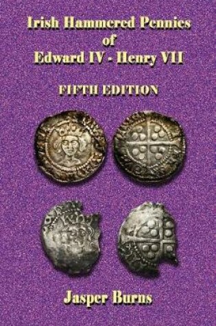 Cover of Irish Hammered Pennies of Edward IV - Henry VII, Fifth Edition