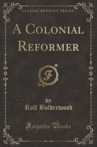 Cover of A Colonial Reformer (Classic Reprint)