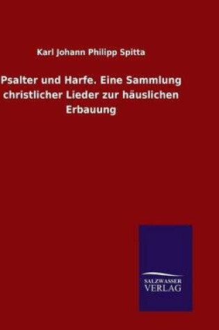 Cover of Psalter und Harfe. Eine Sammlung christlicher Lieder zur hauslichen Erbauung