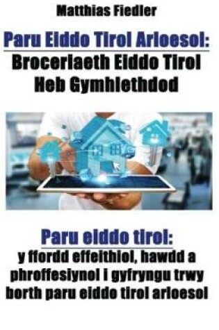 Cover of Paru Eiddo Tirol Arloesol: Broceriaeth Eiddo Tirol Heb Gymhlethdod: Paru Eiddo Tirol