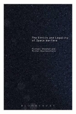Cover of The Ethics and Legality of Space Warfare