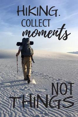 Book cover for Hiking. Collect Moments Not Things