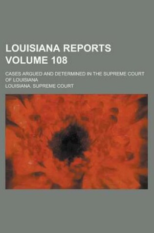 Cover of Louisiana Reports; Cases Argued and Determined in the Supreme Court of Louisiana Volume 108