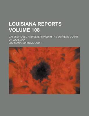 Book cover for Louisiana Reports; Cases Argued and Determined in the Supreme Court of Louisiana Volume 108