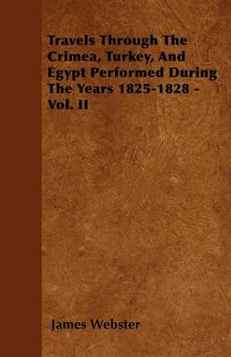 Book cover for Travels Through The Crimea, Turkey, And Egypt Performed During The Years 1825-1828 - Vol. II