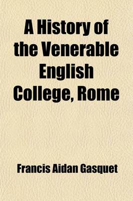 Book cover for A History of the Venerable English College, Rome; An Account of Its Origins and Work from the Earliest Times to the Present Day